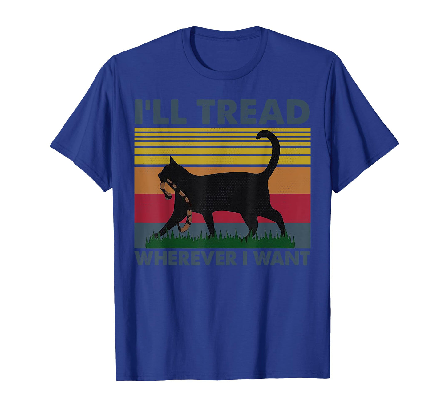 I'll Tread Wherever I Want Funny Cat Owner T-Shirt