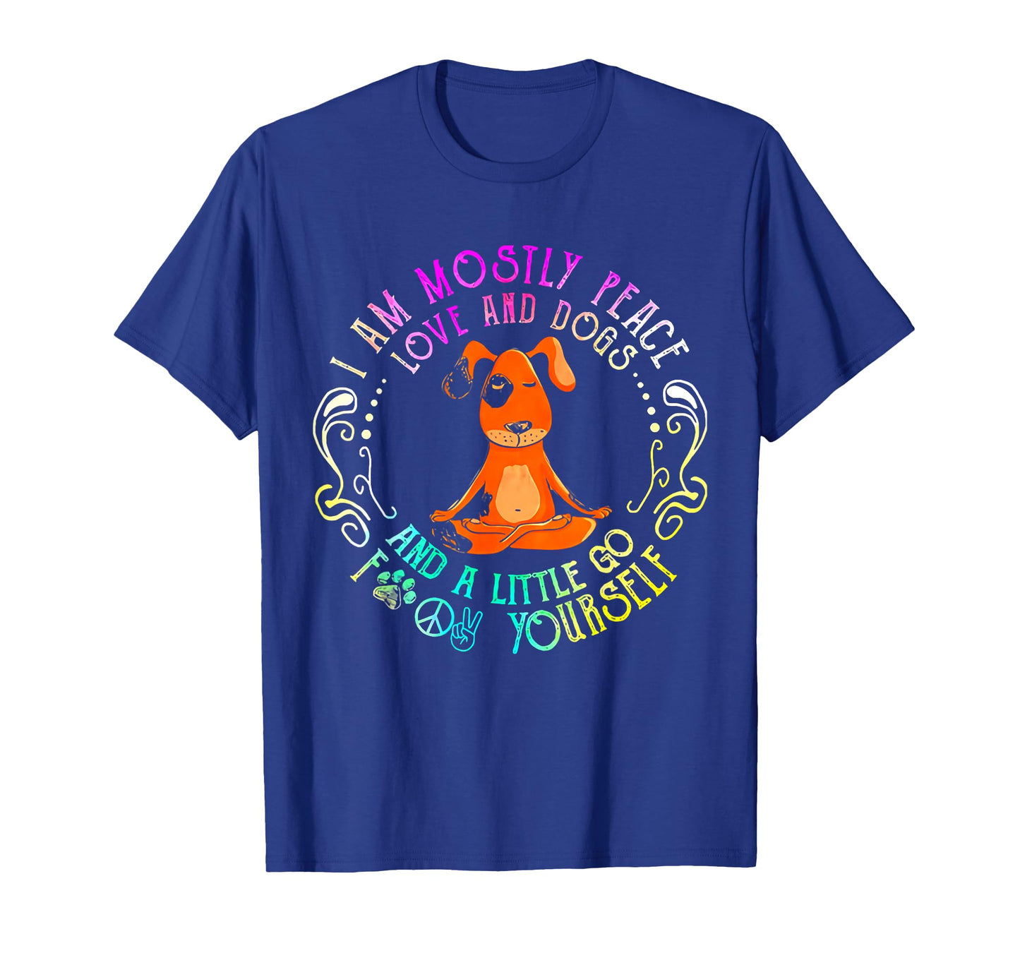 Lovely Dog Saying I Am Mostly Peace Love and Dogs Funny Yoga T-Shirt
