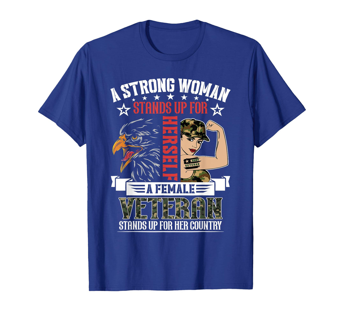 A Strong Woman.. Female Veteran Stands Up For Her Country T-Shirt