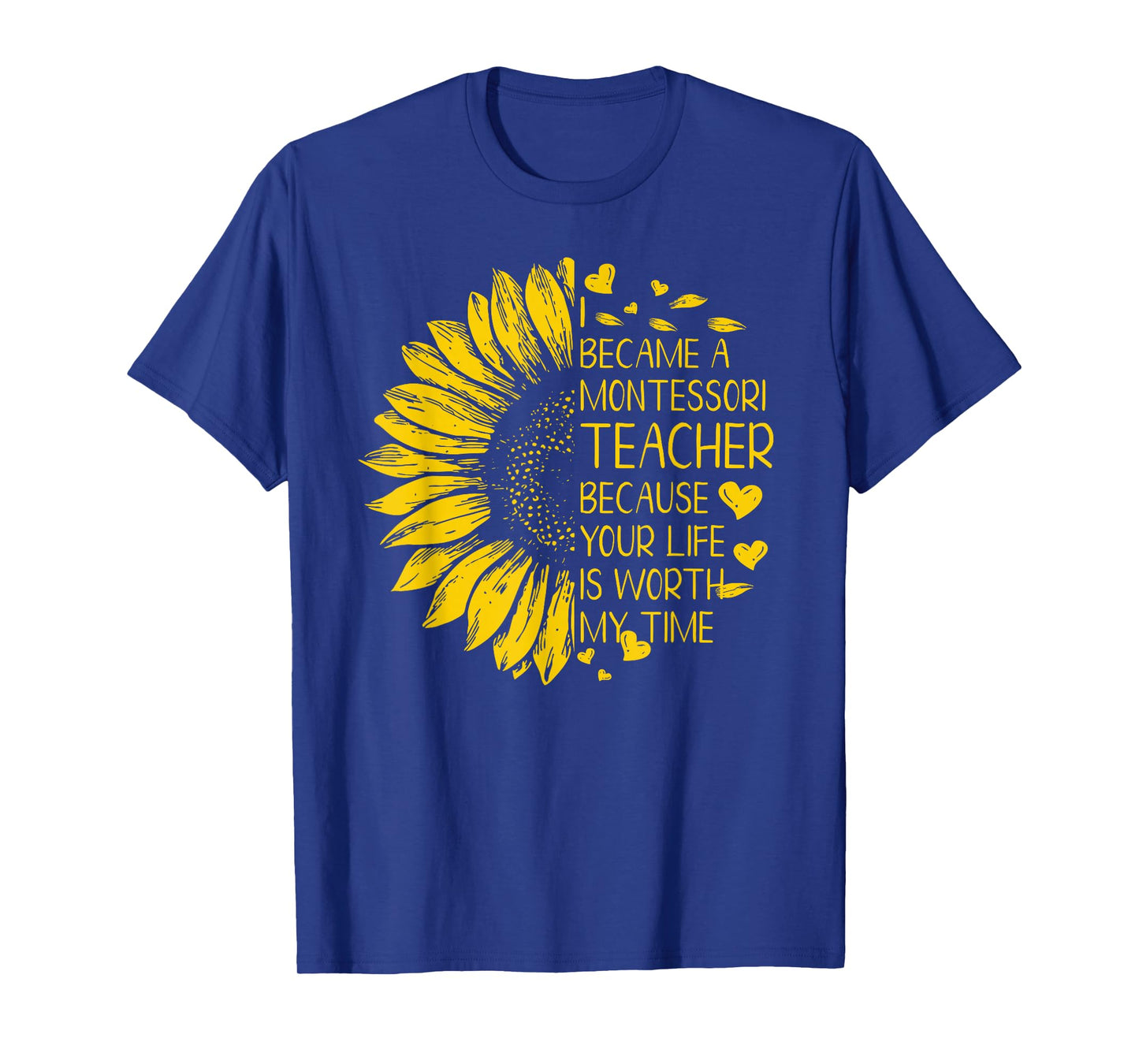 I Became A Montessori Teacher Because Your Life Tshirt Gift T-Shirt
