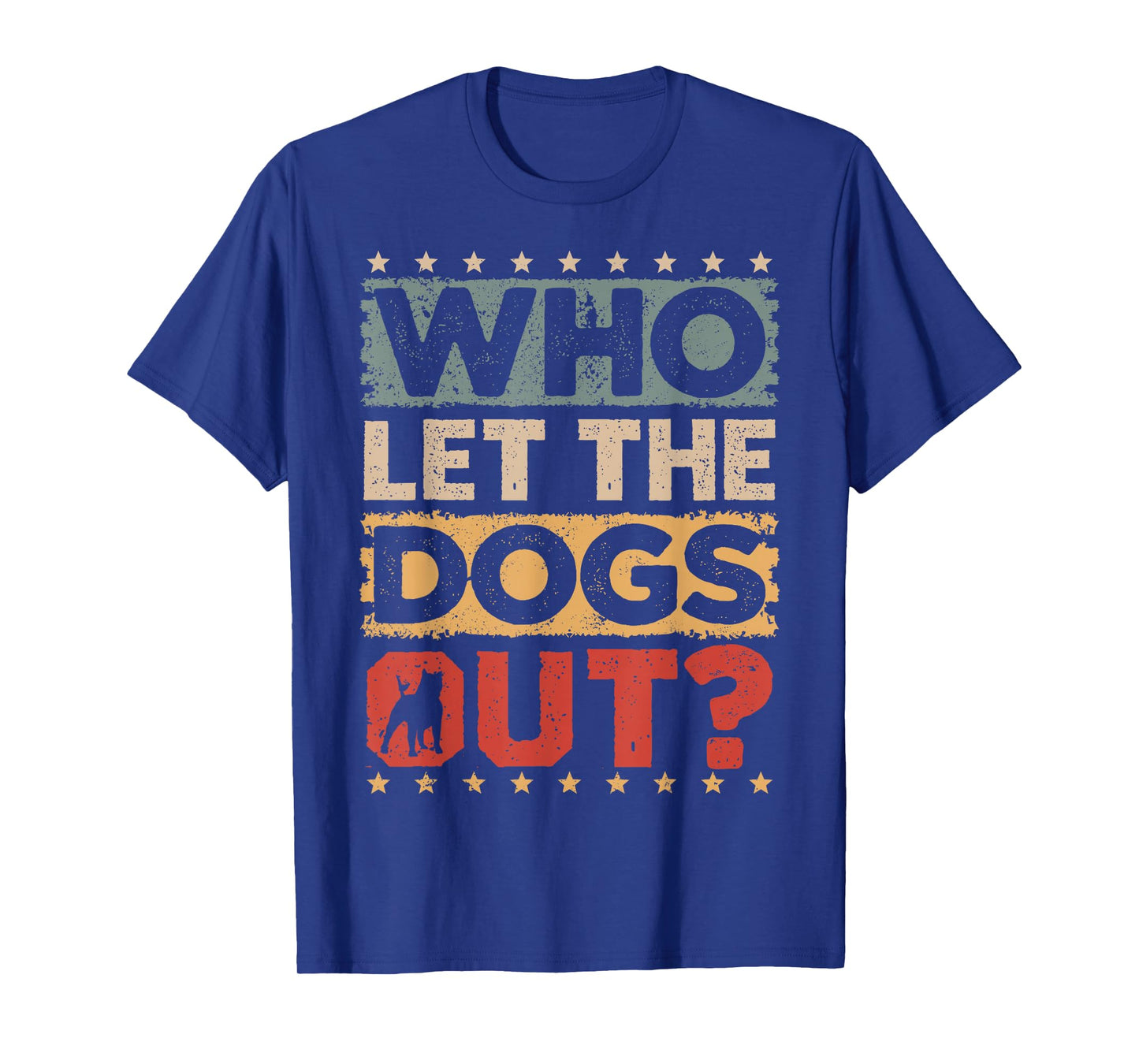 Dog Pet Who Let The Dogs Out? Funny Dog Owner T-Shirt