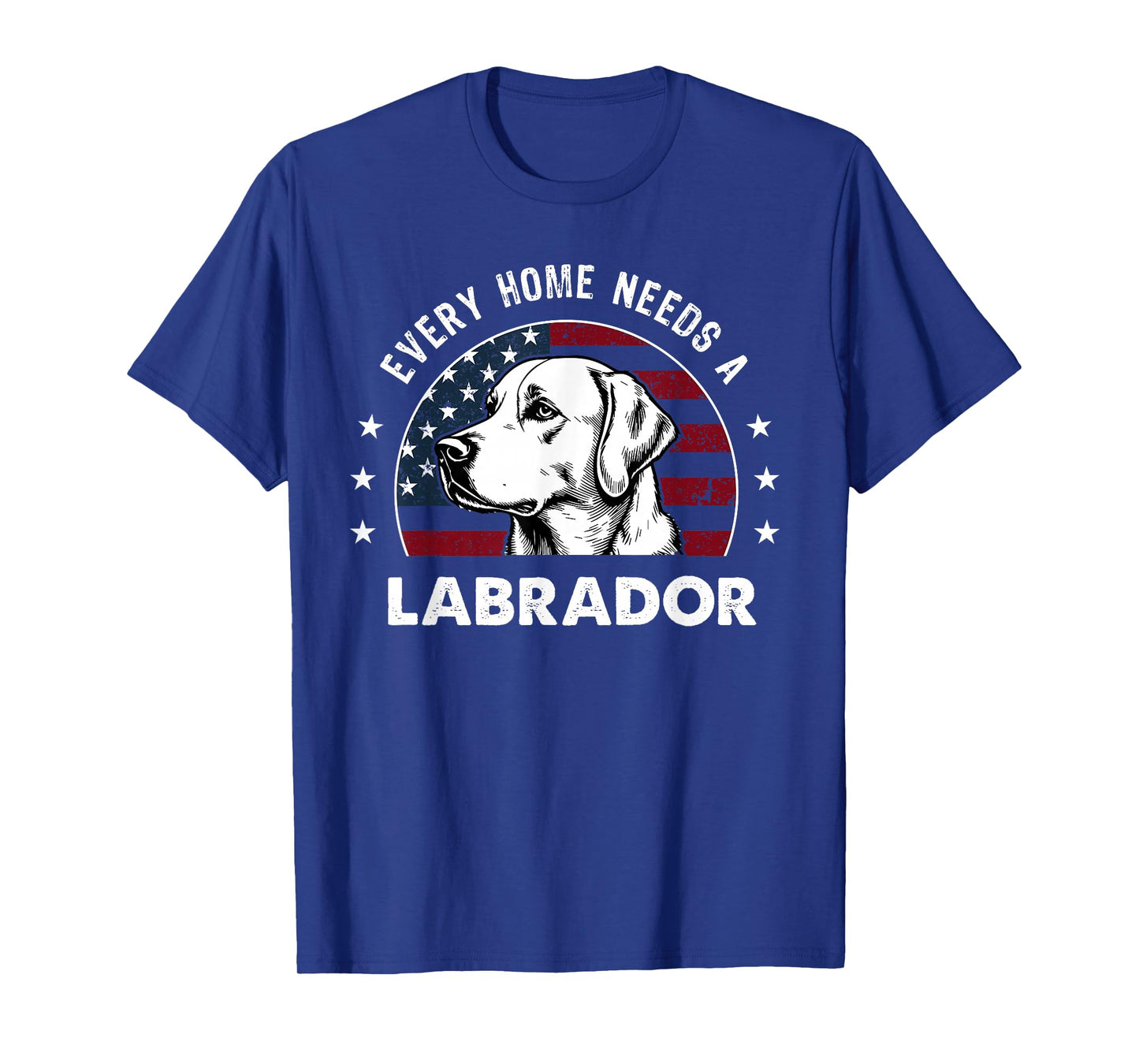 Every Home Needs an Labrador Dog T-Shirt