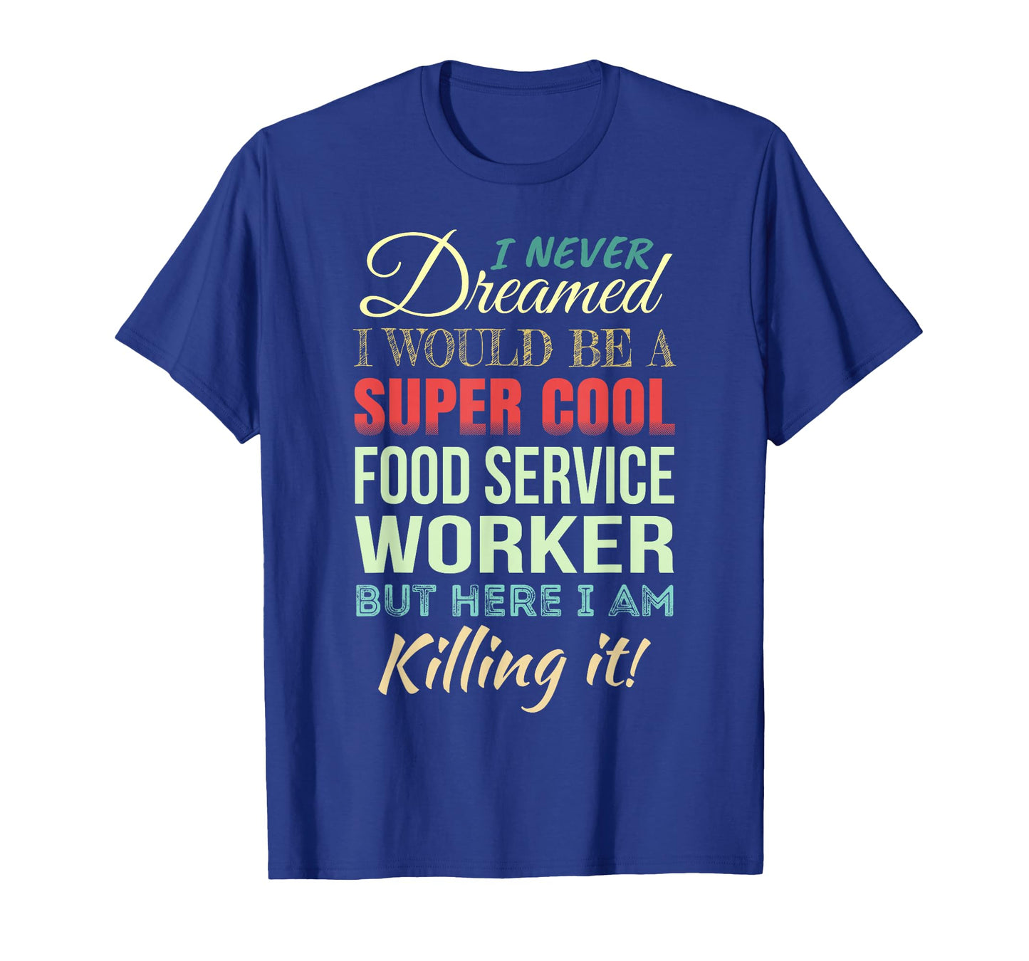 Food Service Worker Funny Gift Appreciation T-Shirt