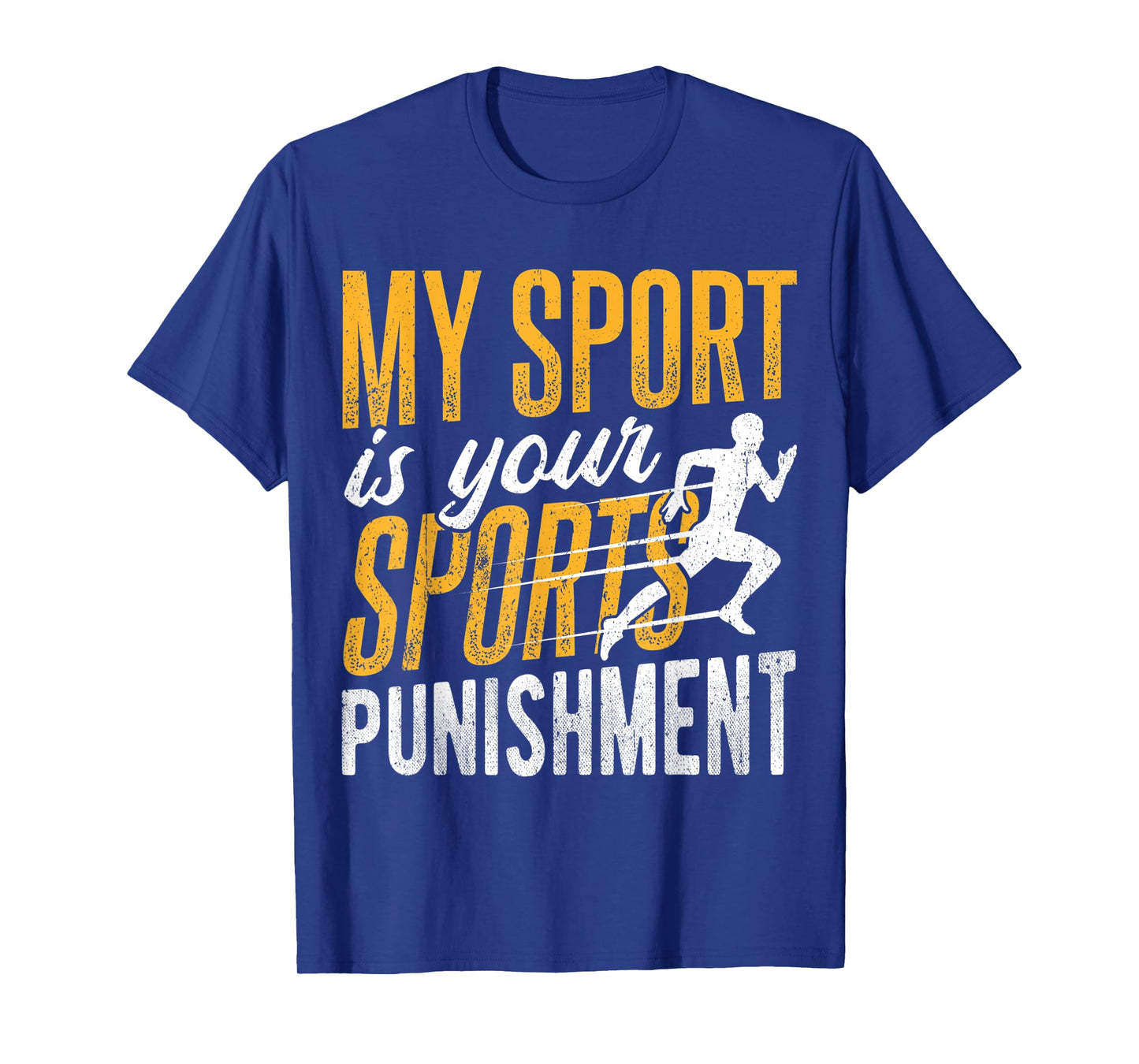 My sport is your sports punishment - sprinter ultramarathon T-Shirt