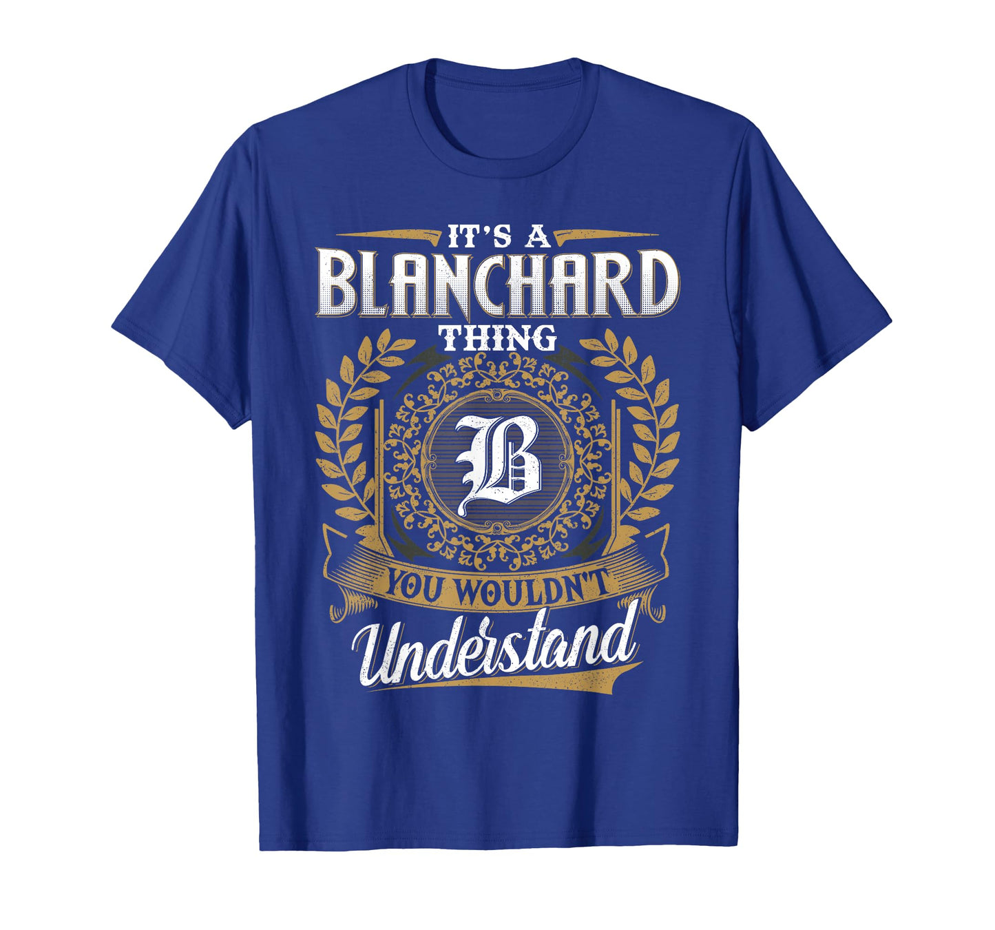 It's A BLANCHARD Thing You Wouldn't Understand Name Classic T-Shirt