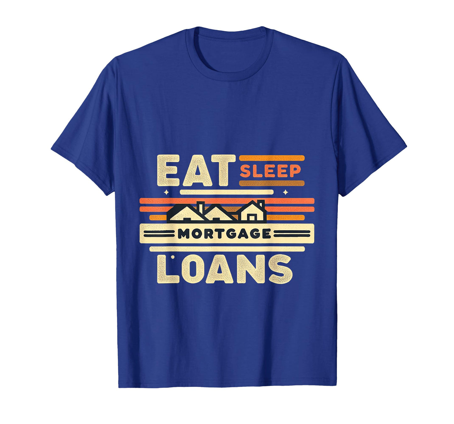 Eat Sleep Mortgage Loans Broker Real Estate Routine |- T-Shirt