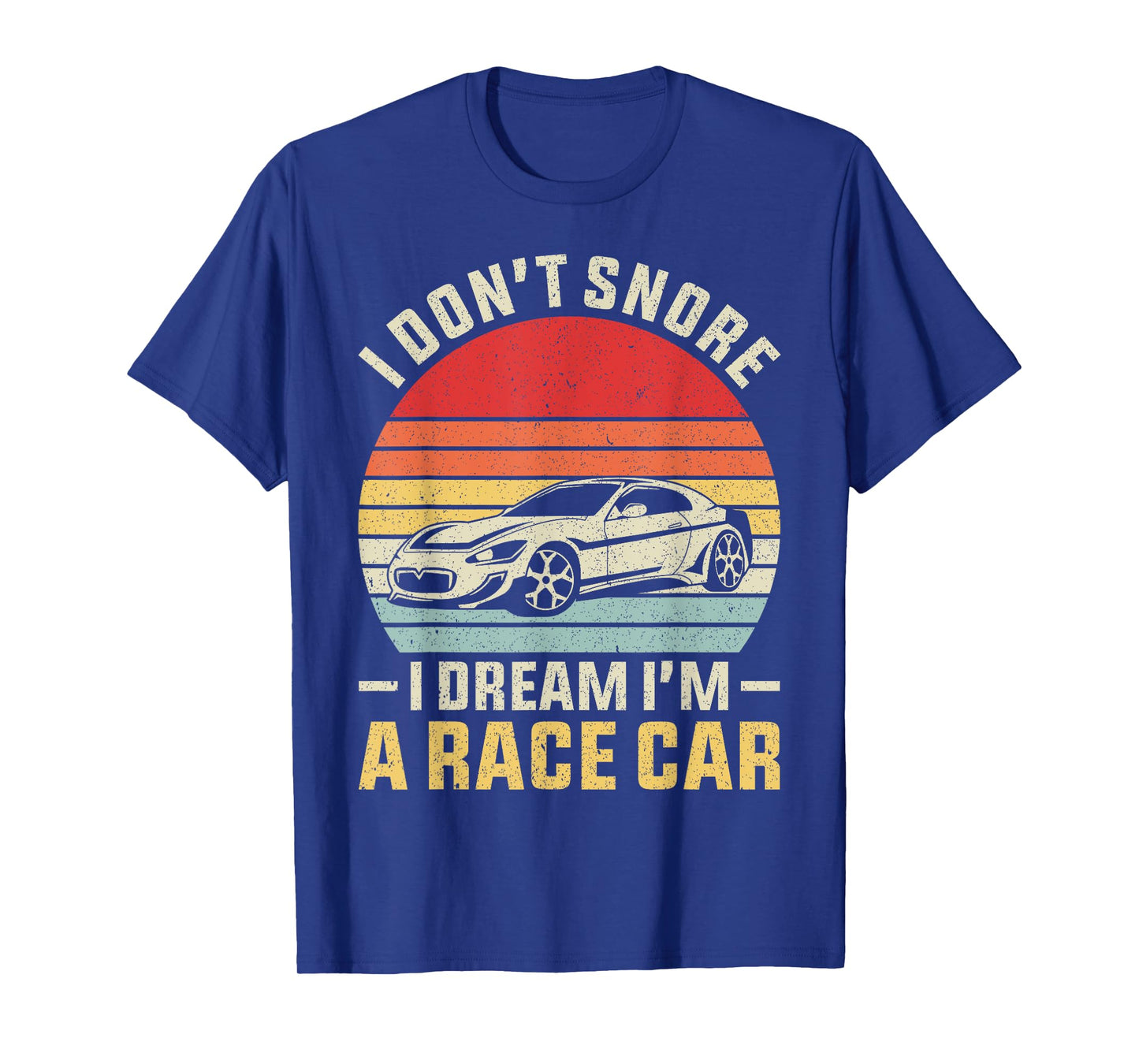 Vintage Retro I Don't Snore I Dream I'm A Race Car Funny T-Shirt