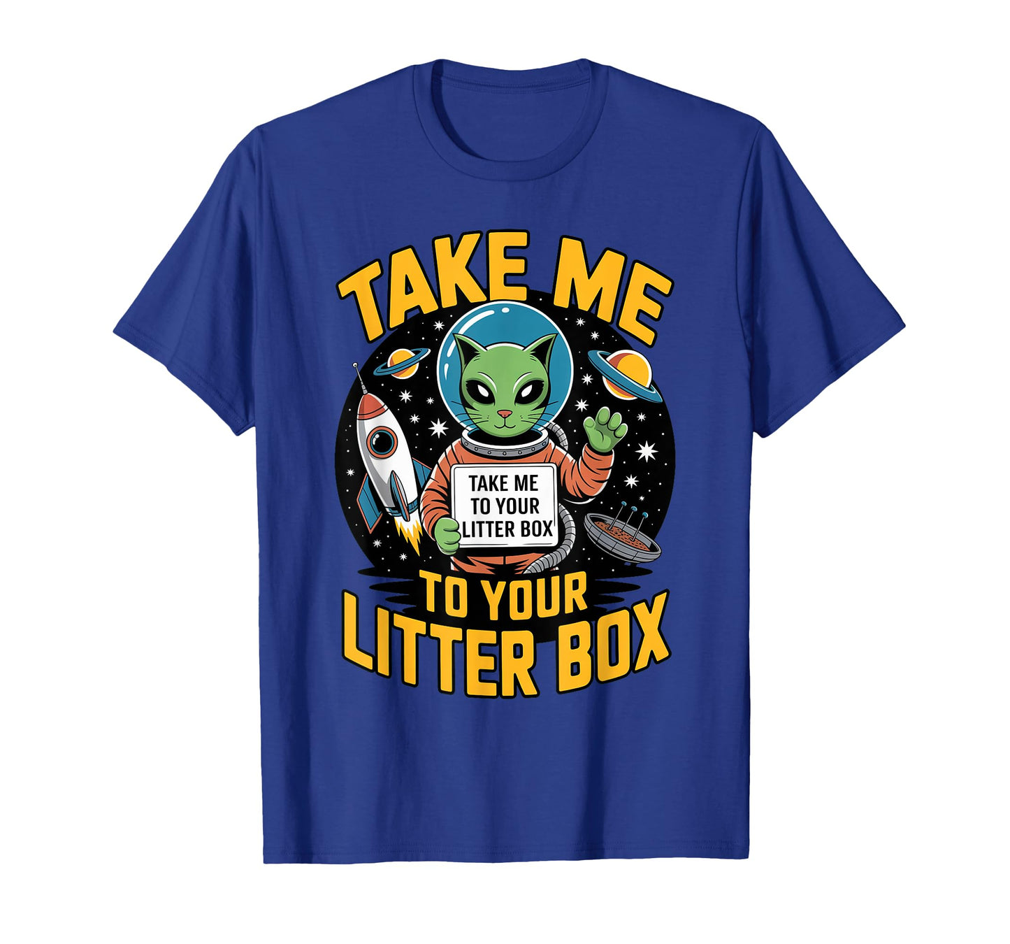 Take Me to Your Litter Box Funny Alien Cat Litter Box Joke T-Shirt