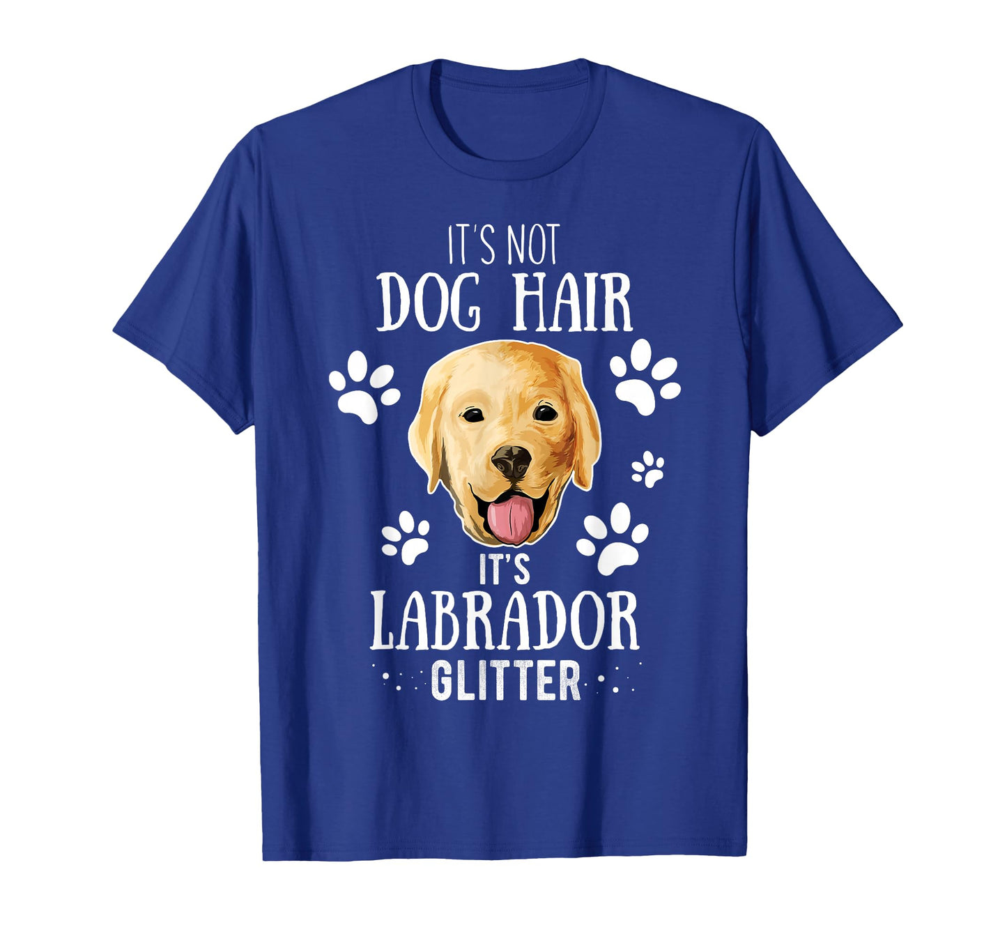 It's Not Dog Hair It's Labrador Glitter Retriever Owner Gift T-Shirt
