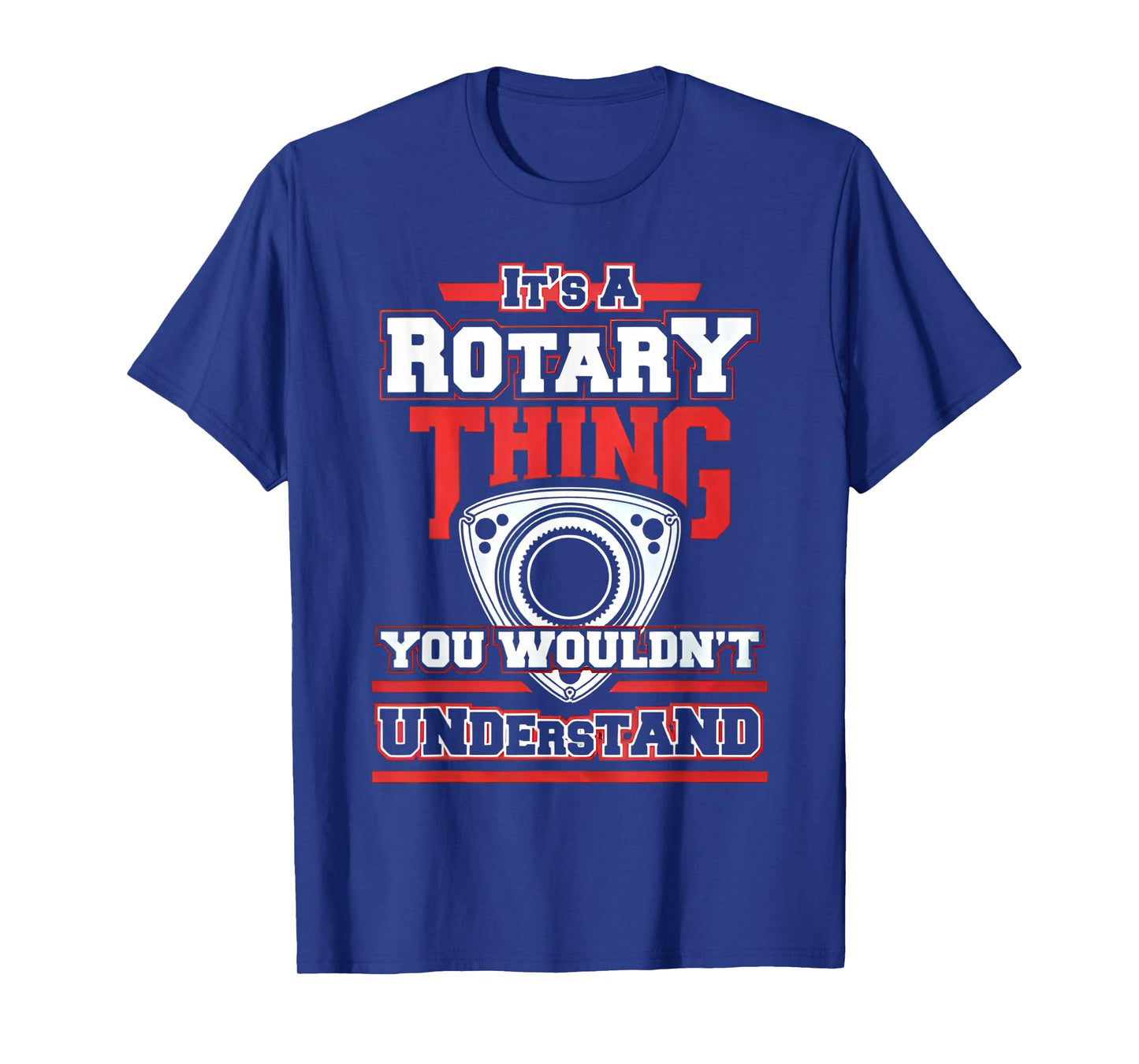 Rotary Engine Lovers Na Its A Thing You Wouldnt T-Shirt