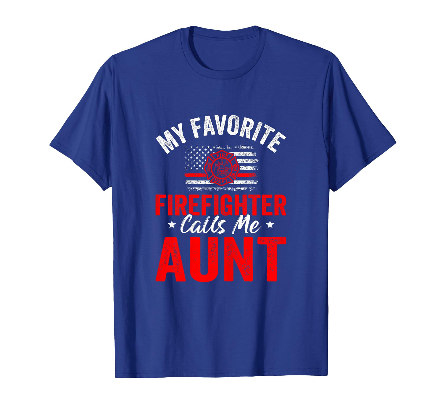 My Favorite Firefighter Calls Me Aunt American Flag For Aunt T-Shirt