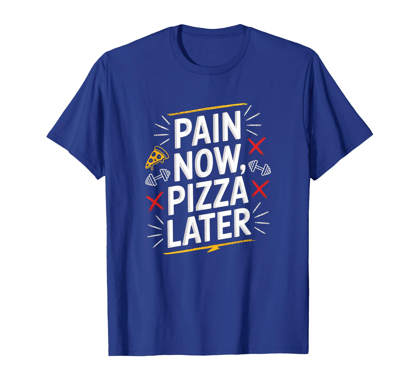 Pain Now Pizza Later Fitness Funny Gym Workout for Men Women T-Shirt