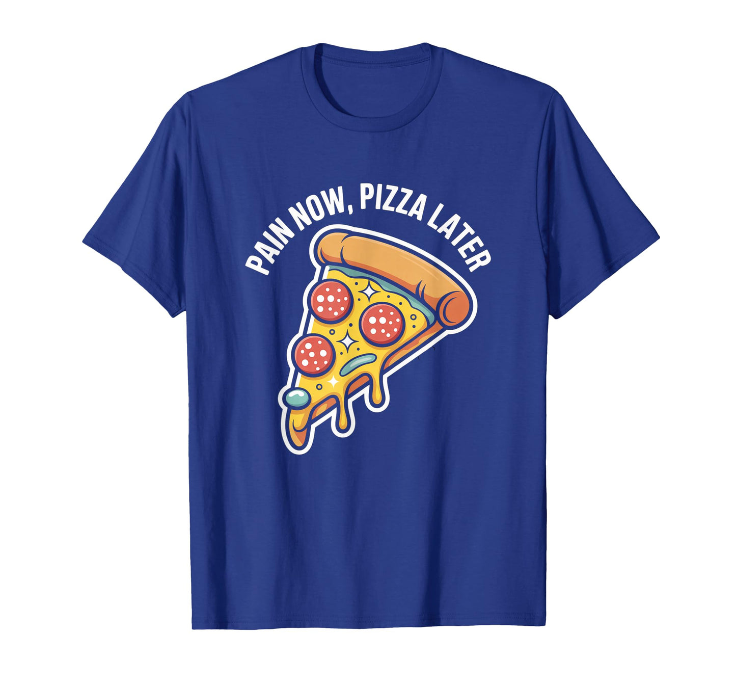 Pain Now Pizza Later Fitness Funny Gym Workout for Men Women T-Shirt