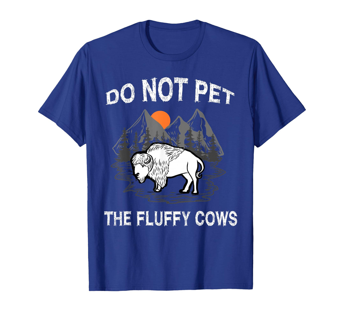 Do Not Pet The Fluffy Cows Funny Bison Gift Yellowstone Park T-Shirt