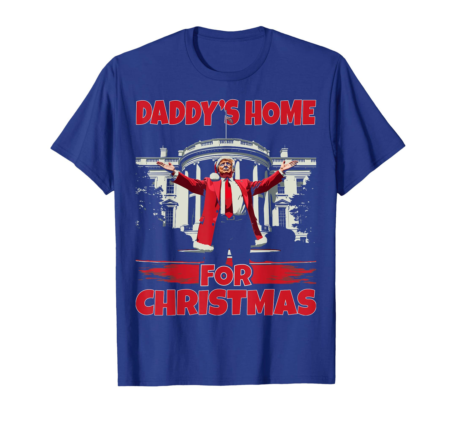 Daddy's Home For Christmas 2024 Funny Daddy Will Be Home T-Shirt