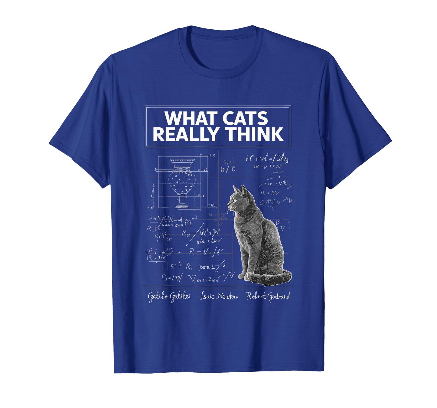 What Cats Really Think, Funny Physics Science for Cat Lovers T-Shirt
