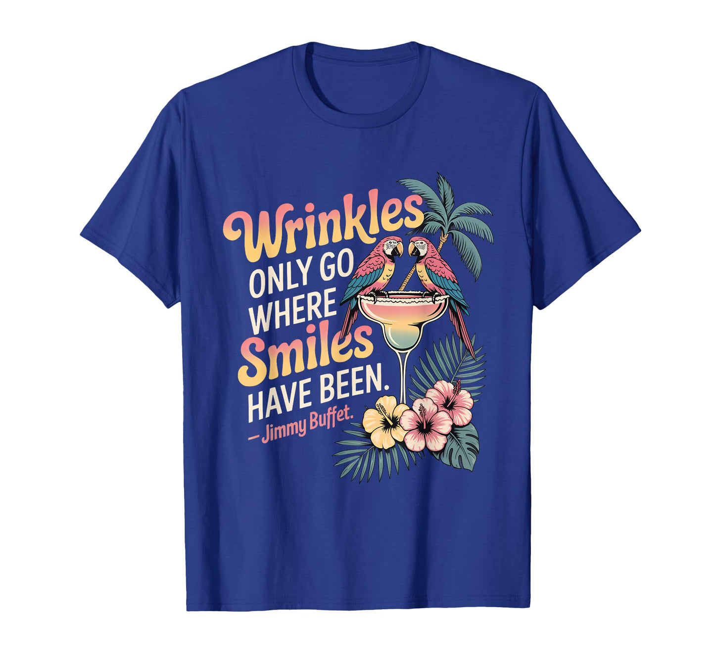 Wrinkles Only Go Where Smiles Have Been T-Shirt