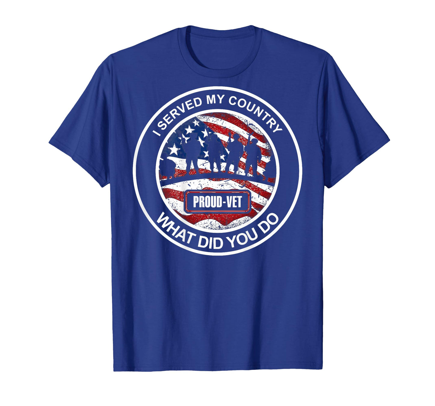 I Served My Country What Did You Do - Proud Vet (on back) T-Shirt