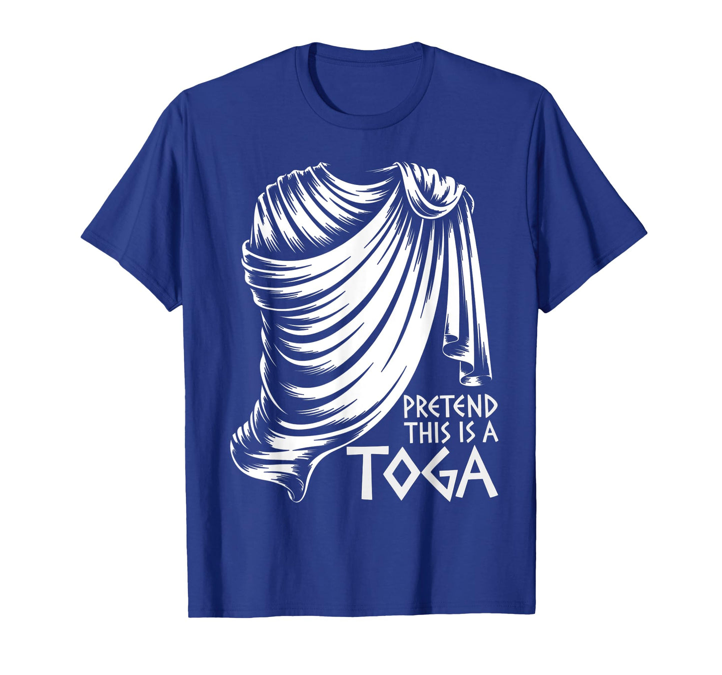 Pretend This Is A Toga Funny Ancient Greek Party Costume T-Shirt