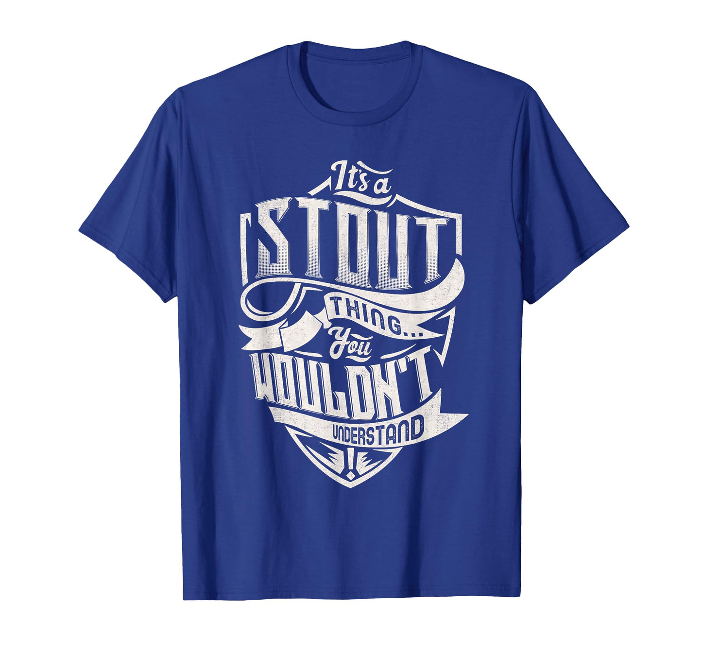 It's A STOUT Thing You Wouldn't Understand Family Name T-Shirt