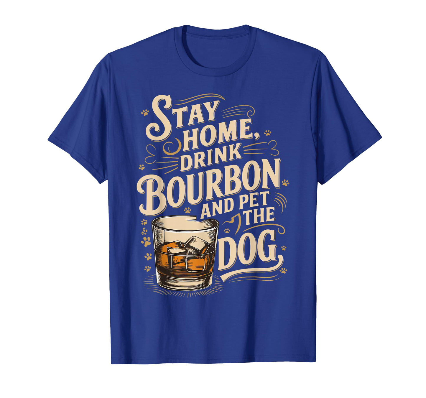 Stay Home Drink Bourbon And Pet The Dog T-Shirt