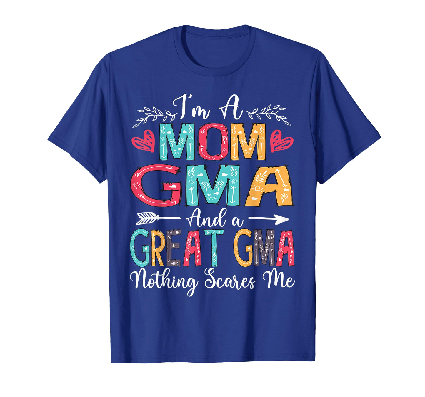 I'm A Mom Gma And Great Gma Mother's Day 2025 T-Shirt