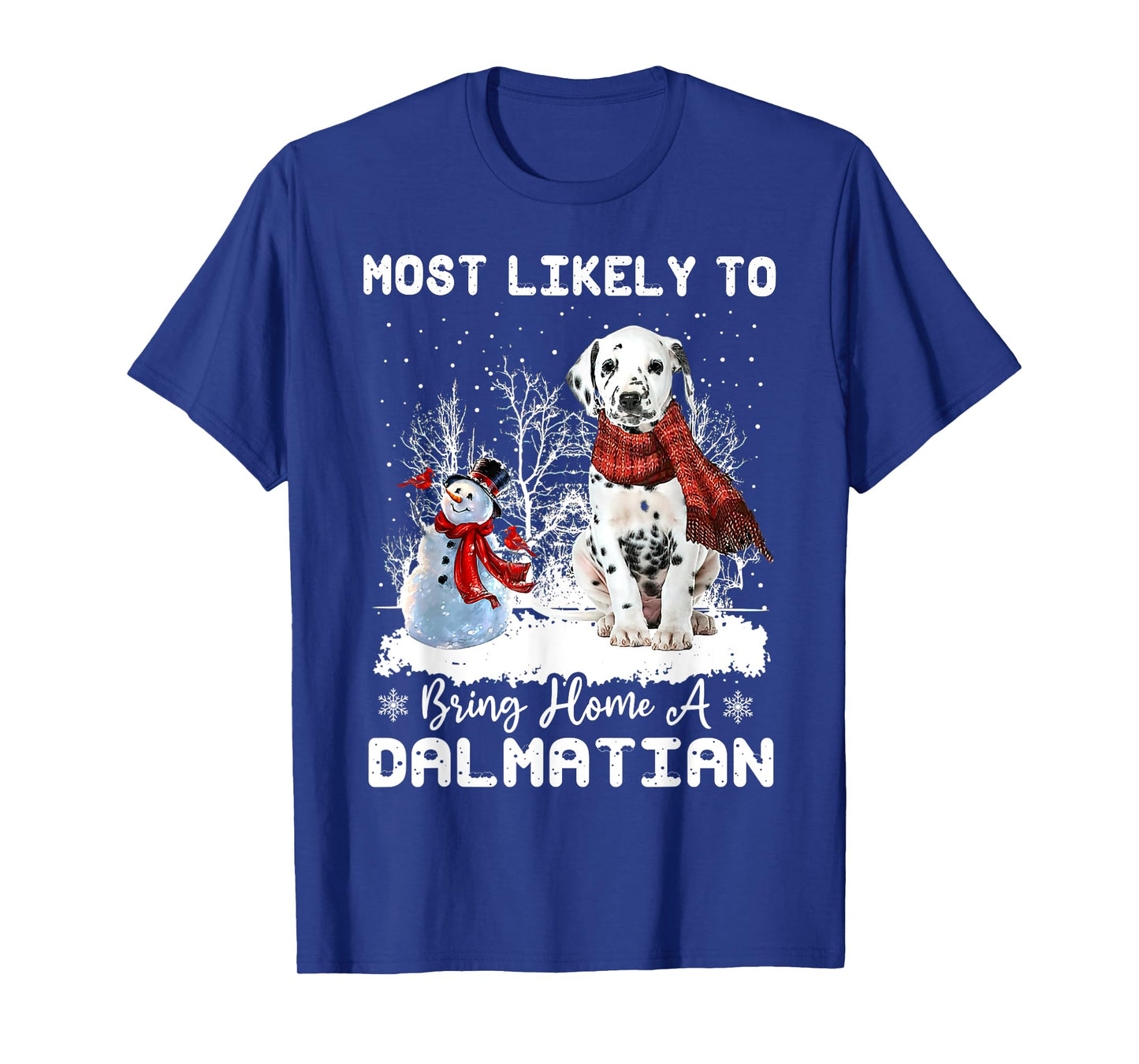 Most Likely To Bring Home a Dalmatian Funny Xmas Dog Lover Men Women T-Shirt