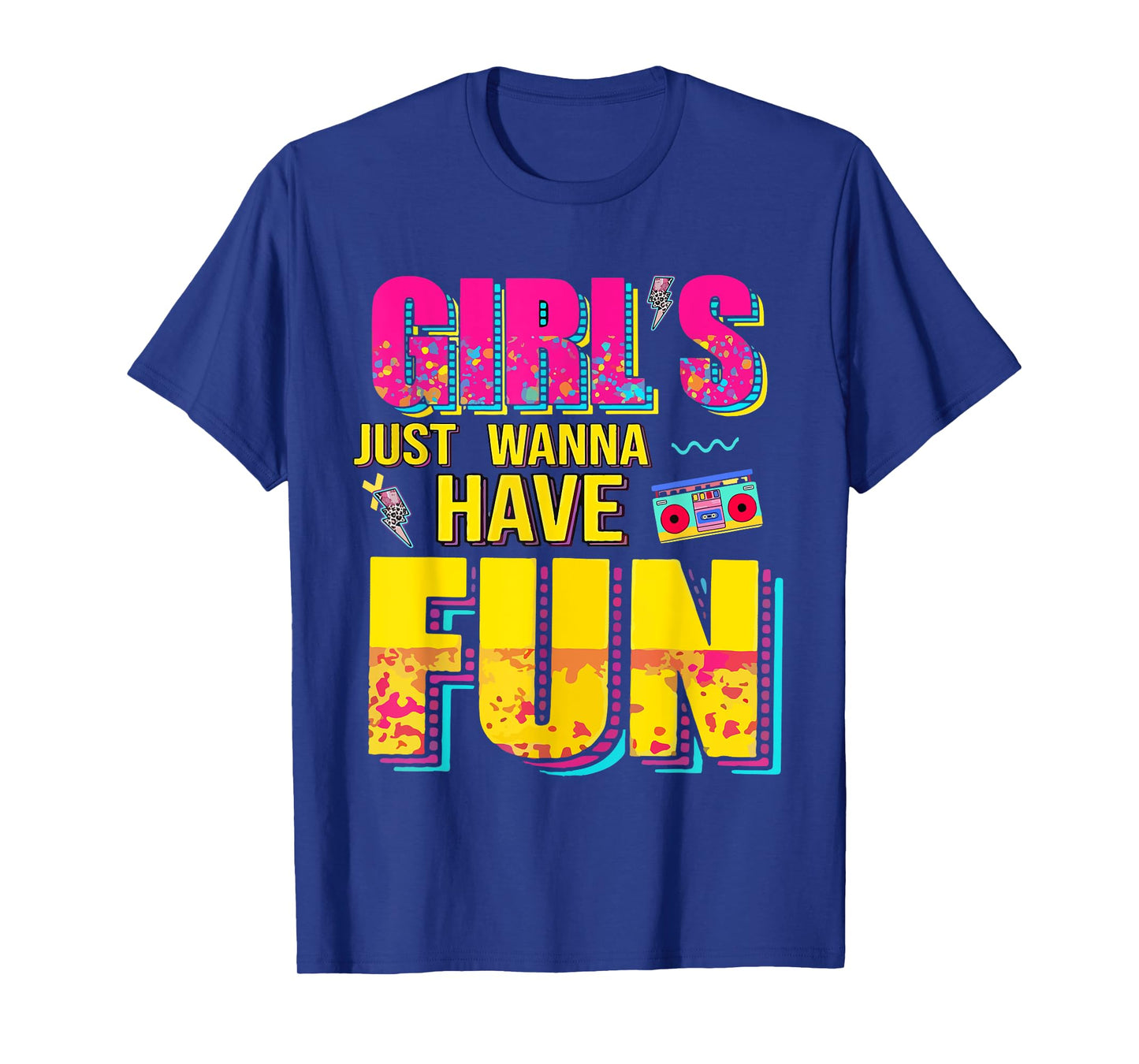 Funny Girls Just Wanna Have Fun Awesome 70's 80's 90's 1980s T-Shirt