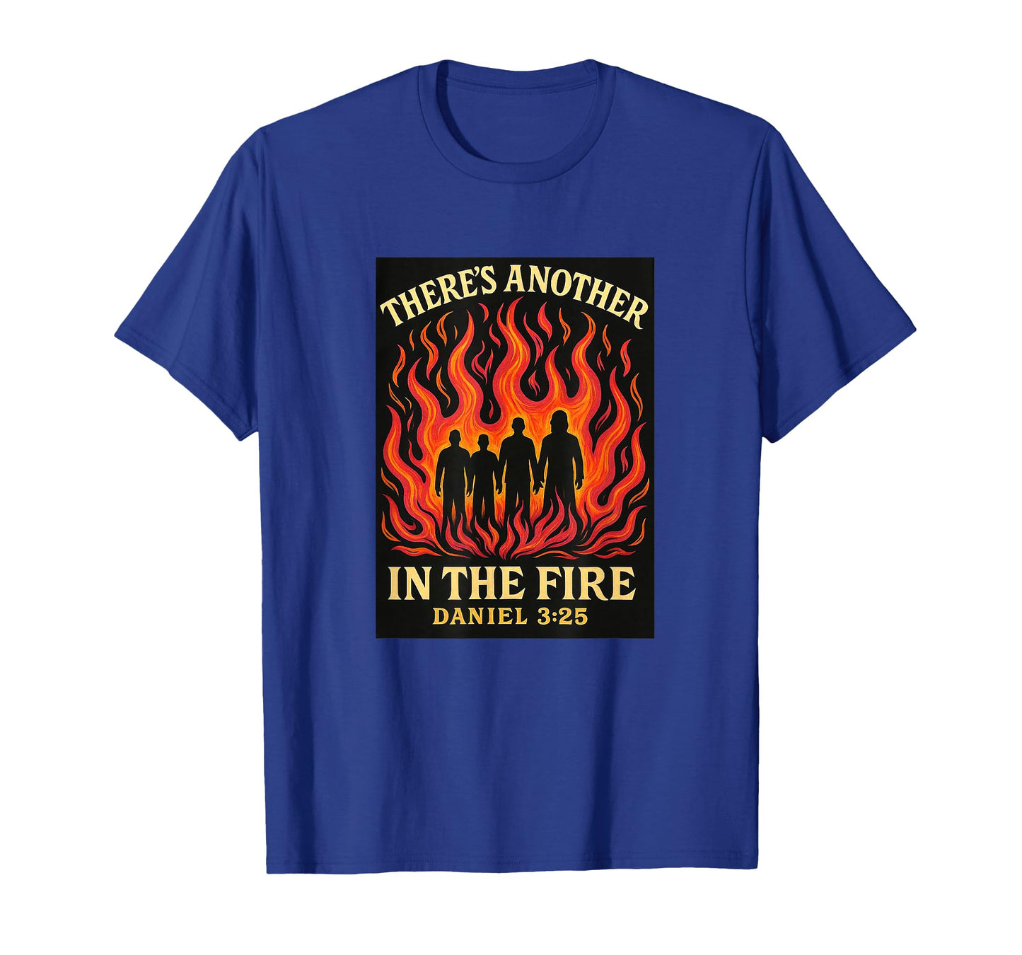 There's Another In The Fire Daniel 3:25 T-Shirt