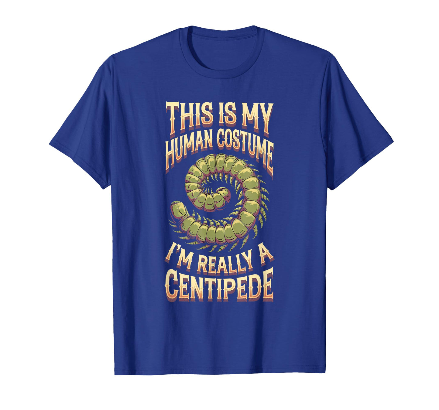 Halloween This Is My Human Costume I'm Really A Centipede T-Shirt