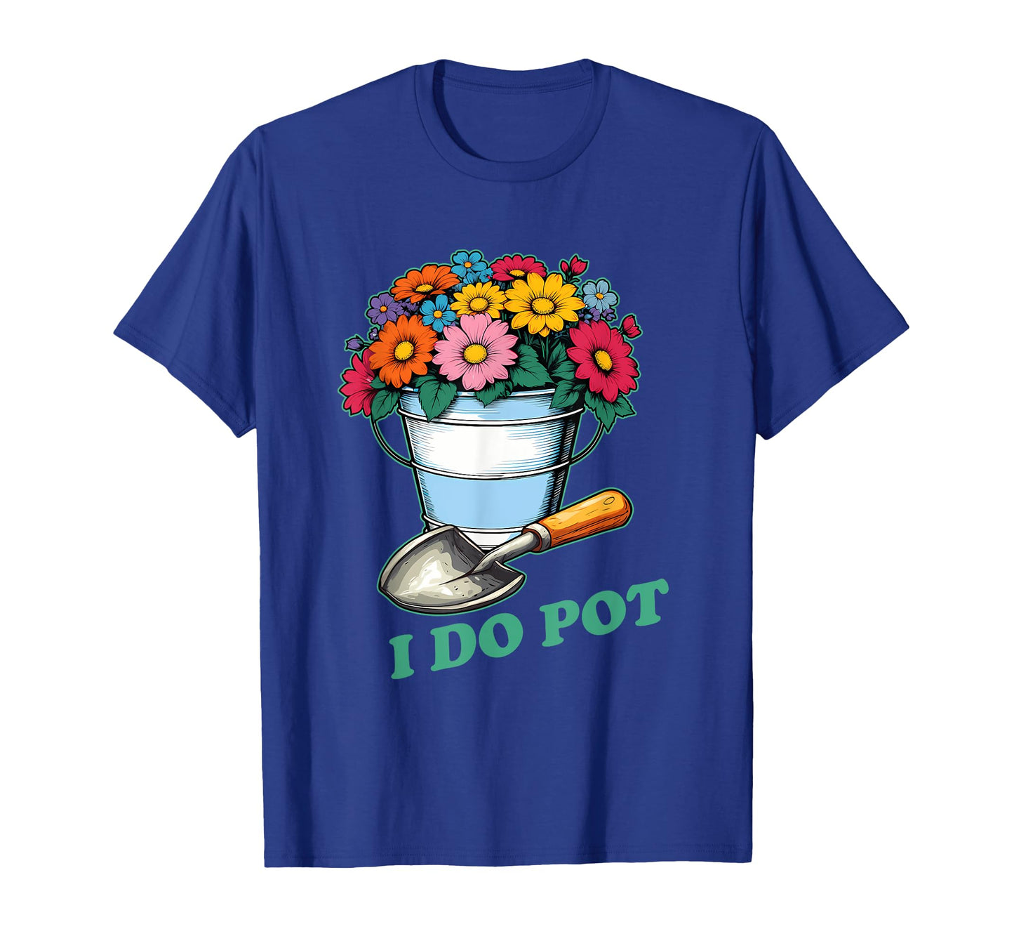 I Do Pot Funny Gardening Plants Lovers T-Shirt