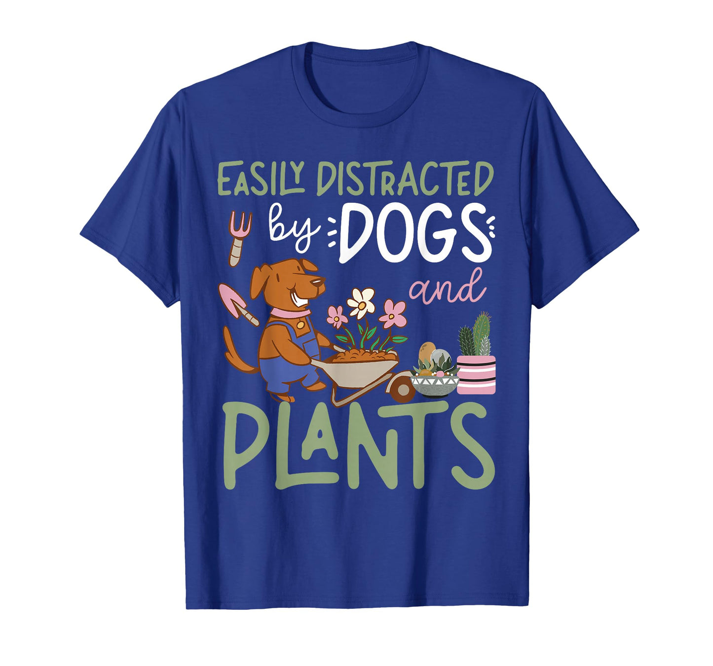 Plant Lover Gardening Dog Easily Distracted By Dogs And T-Shirt