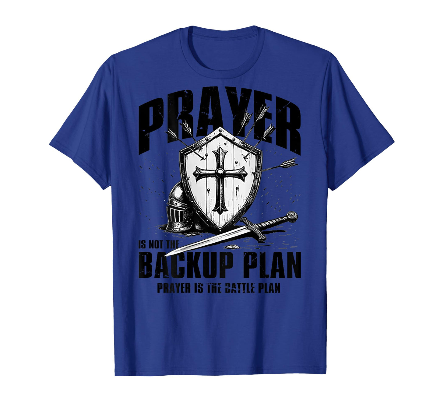 Prayer Is Not A Backup Plan (on back) T-Shirt