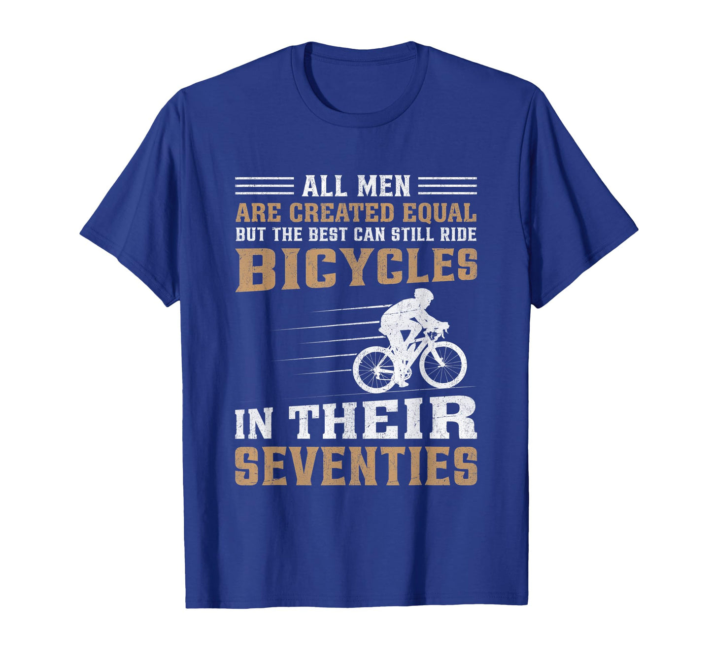 Mens Bike - All Men Equal But the Best Ride Bicycles Seventies T-Shirt