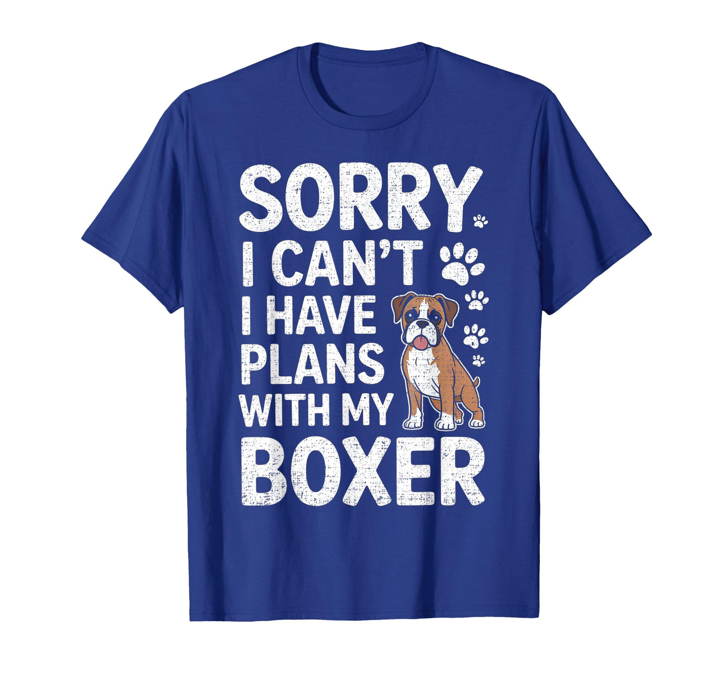 Sorry I Can't I Have Plans with My Boxer Dog Funny T-Shirt