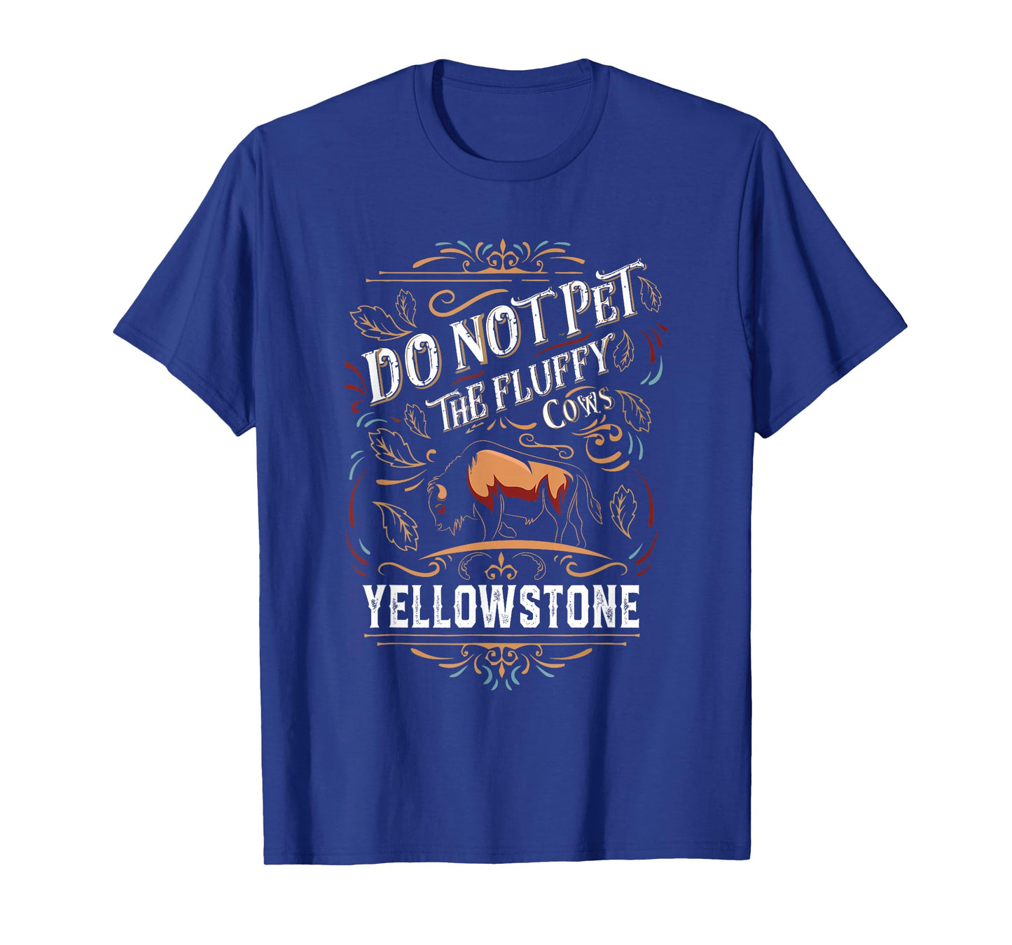 Do Not Pet The Fluffy Cows Buffalo & Bison Yellowstone Park T-Shirt