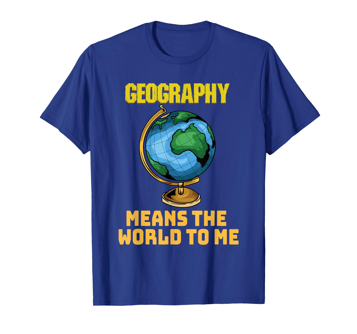 Funny Geography Phrase - Geography - Geography T-Shirt