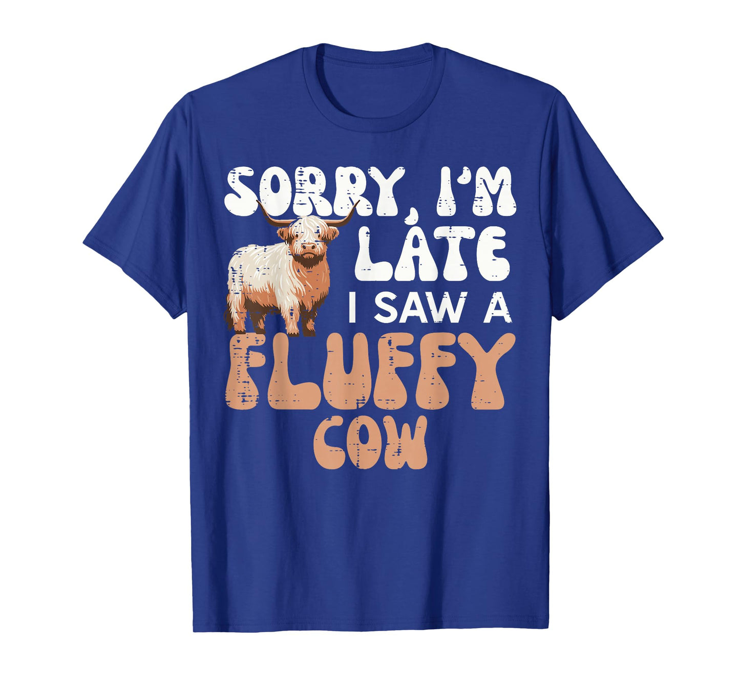 Sorry Im Late I Saw Fluffy Cow Highland Farm Men Women Kids T-Shirt