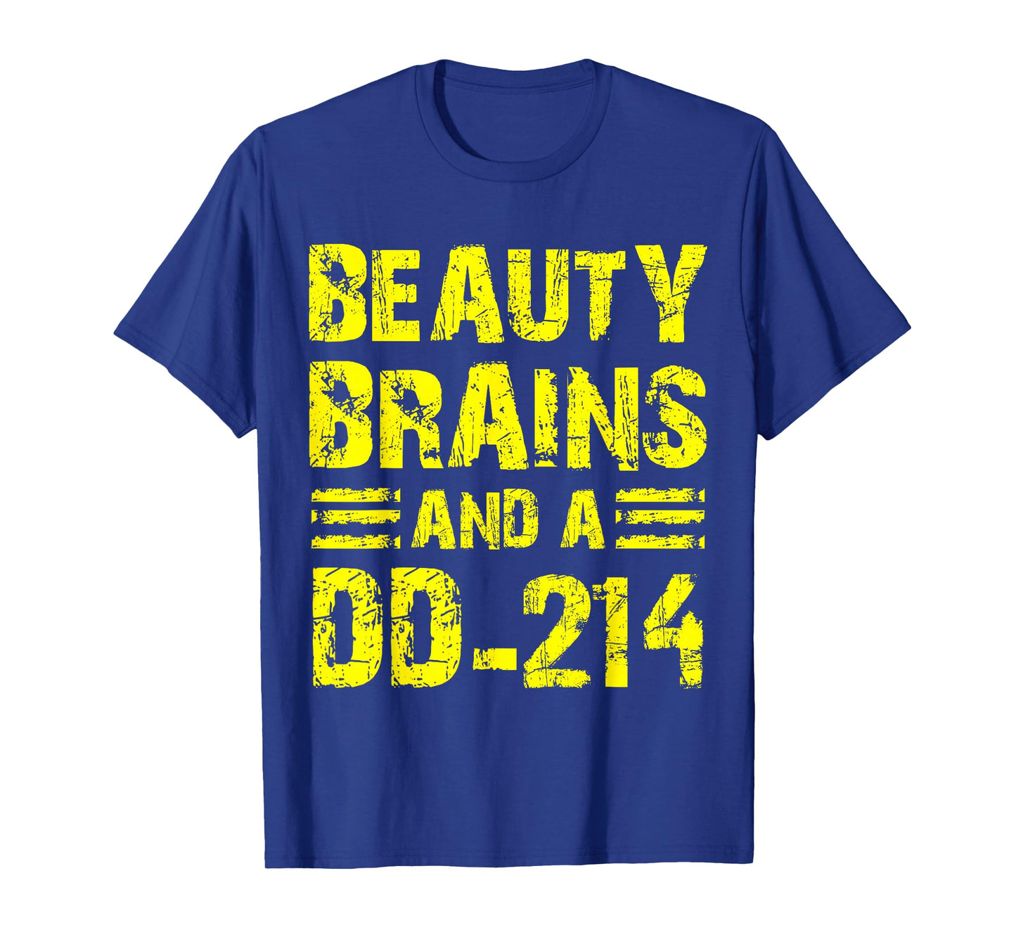Beauty Brains And A Dd-214 Military Veteran Retired T-Shirt