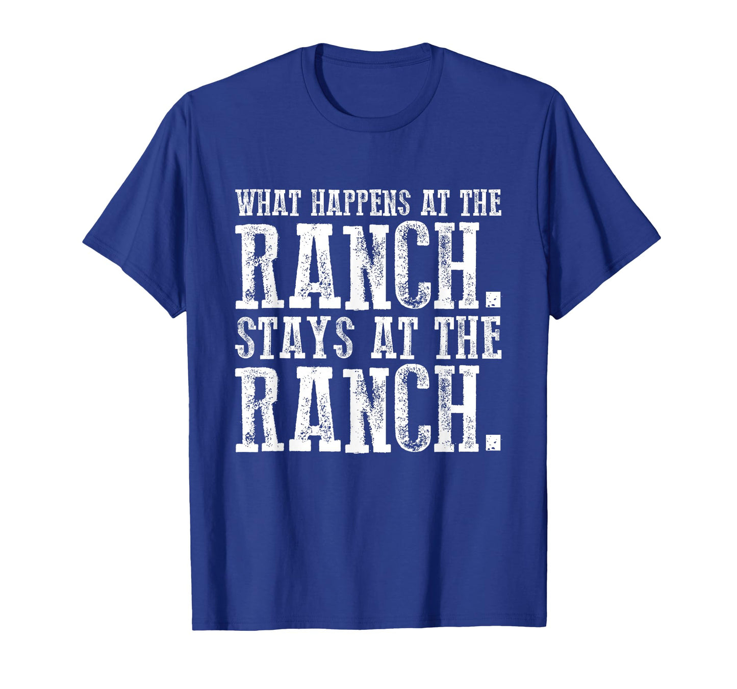 What Happens At the Ranch Stays at the Ranch T-Shirt T-Shirt