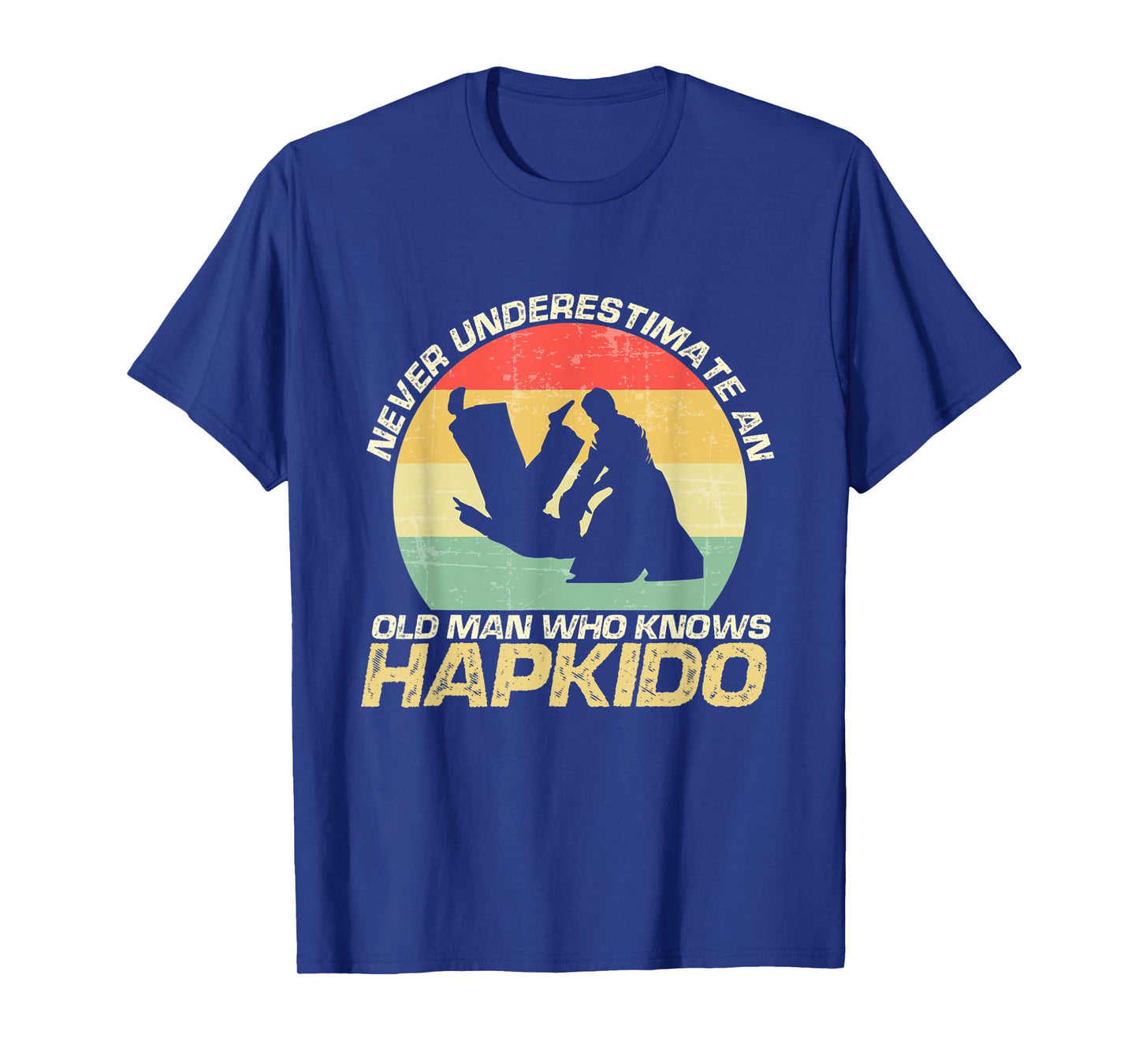 Mens Never Underestimate An Old Man Who Knows Hapkido T-Shirt
