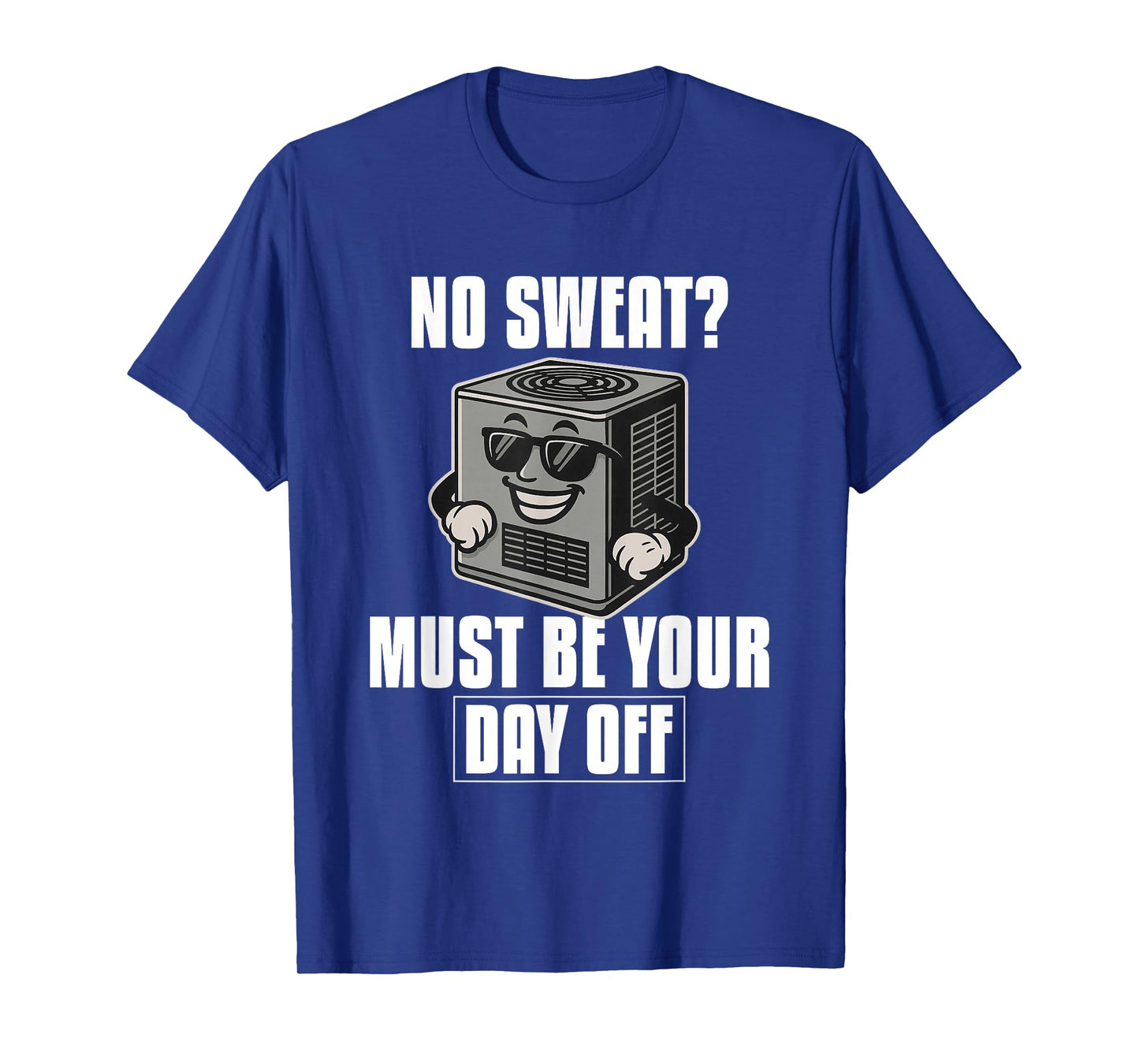HVAC No Sweating No HVAC | Ideal for Residential HVAC Techs T-Shirt