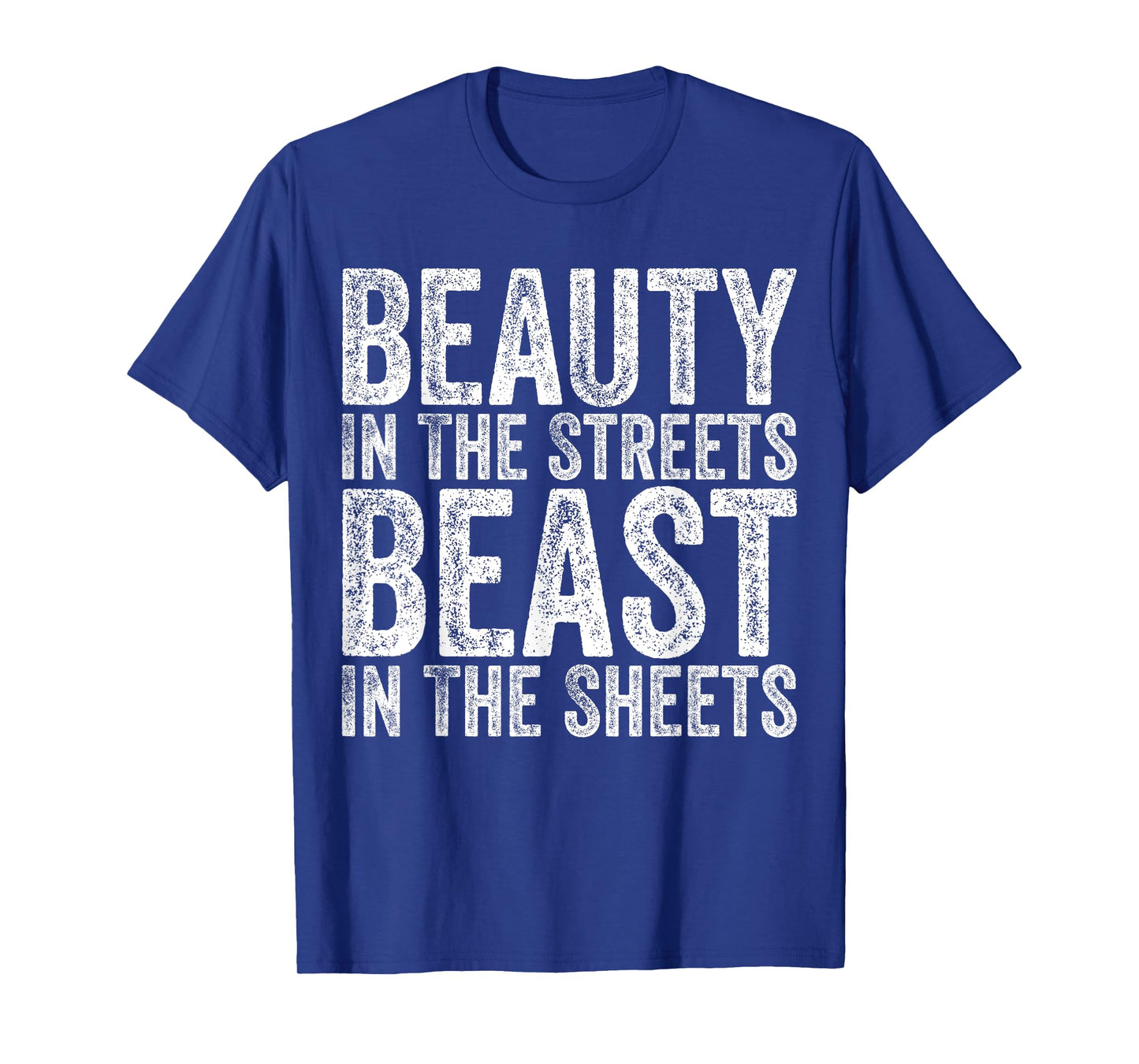 Beauty In The Streets Beast In The Sheets Funny Mom Presents T-Shirt