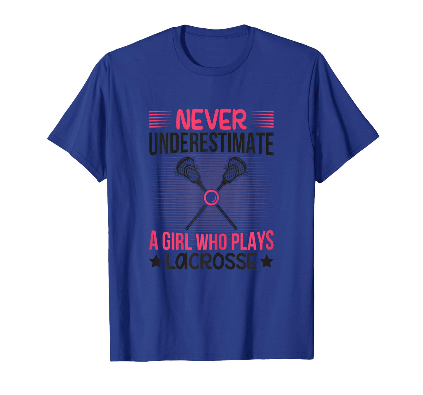 Never Underestimate A Girl Who Plays Lacrosse Funny Lacrosse T-Shirt