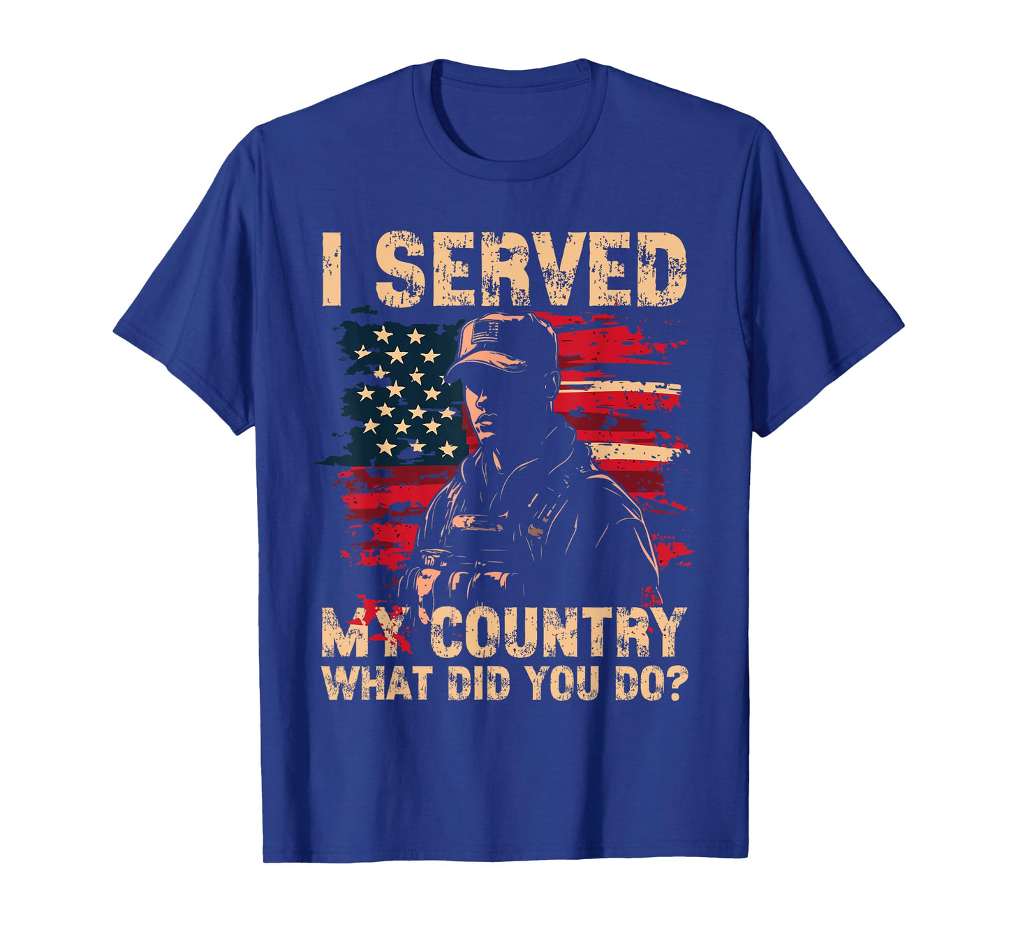 I served My Country What Did You Do? Veteran Veteran's Day T-Shirt