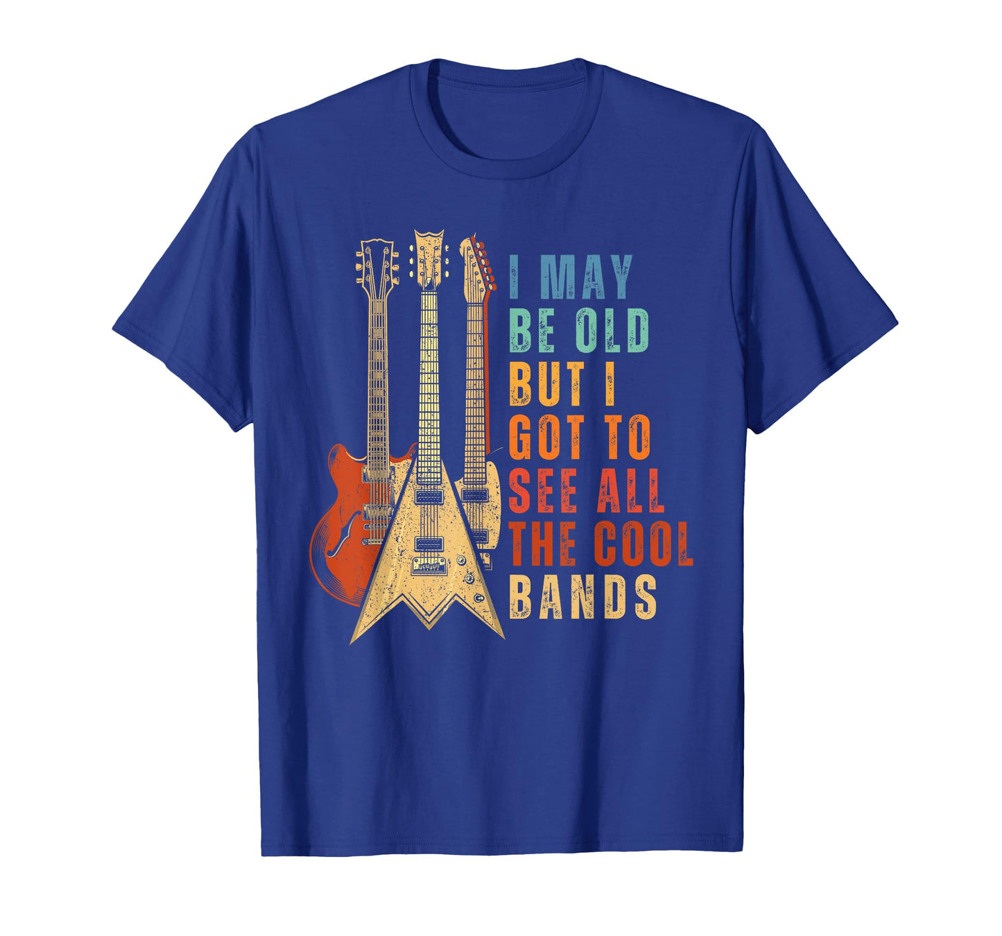 I May Be Old But I Got To See All The Cool Bands Vintage T-Shirt
