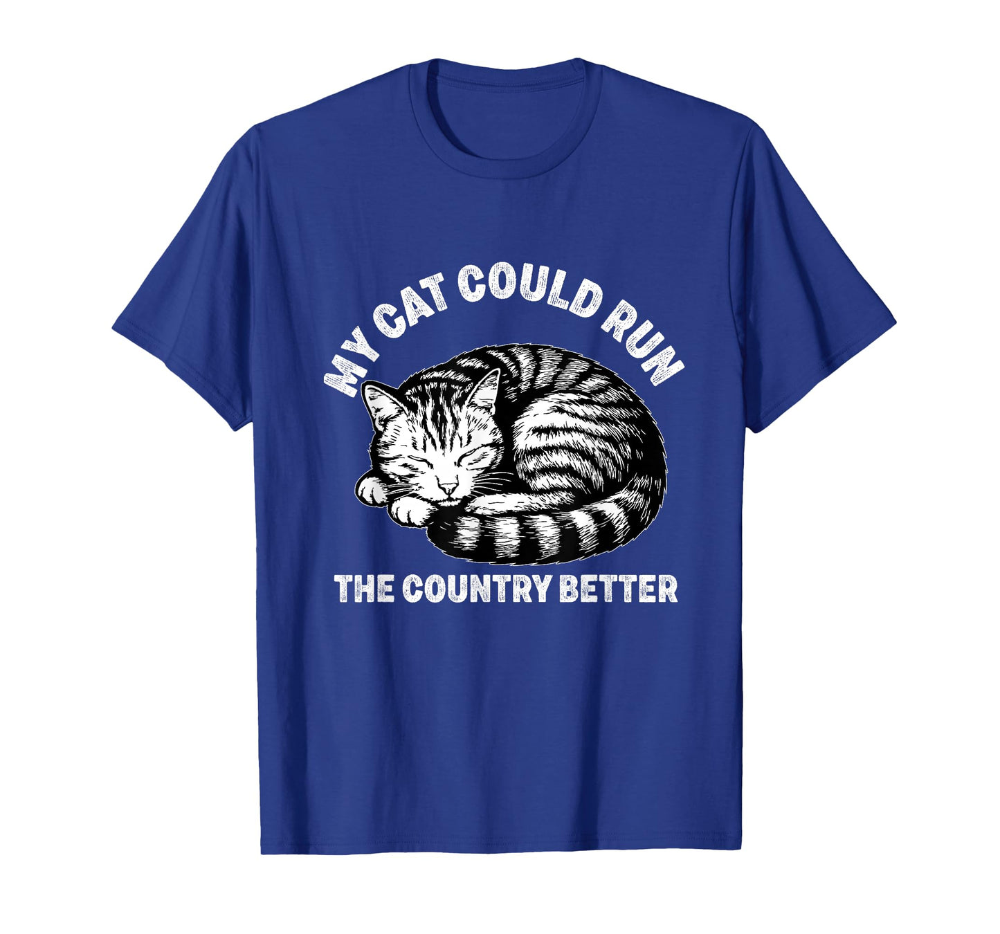 my cat could run the country better funny cat politics T-Shirt