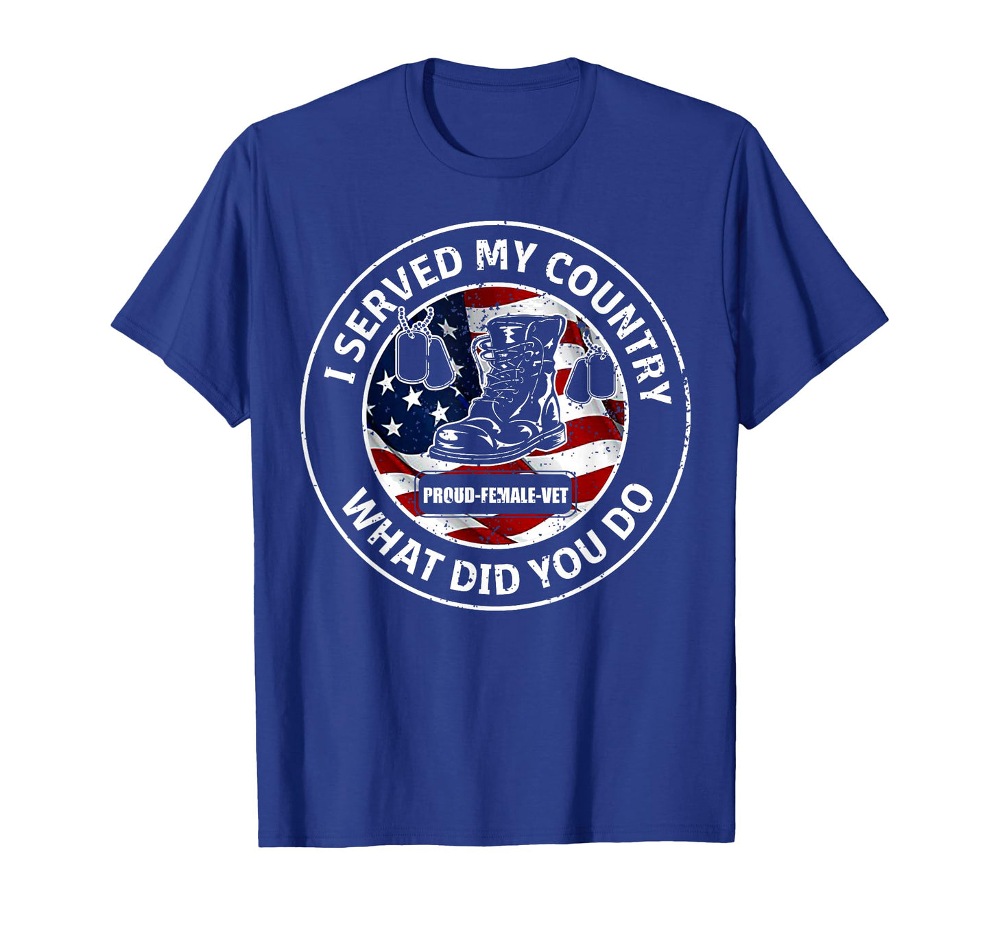 I Served My Country Veteran What Did You Do T Shirts T-Shirt