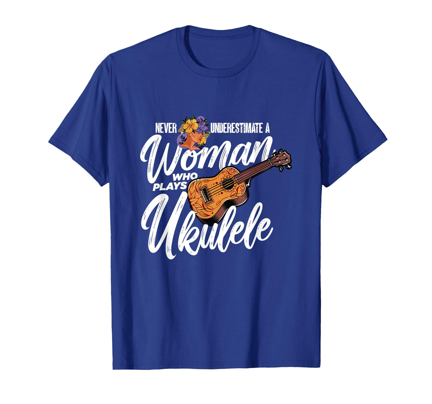 Never Underestimate A Woman Who Plays Ukulele | Uke Player T-Shirt
