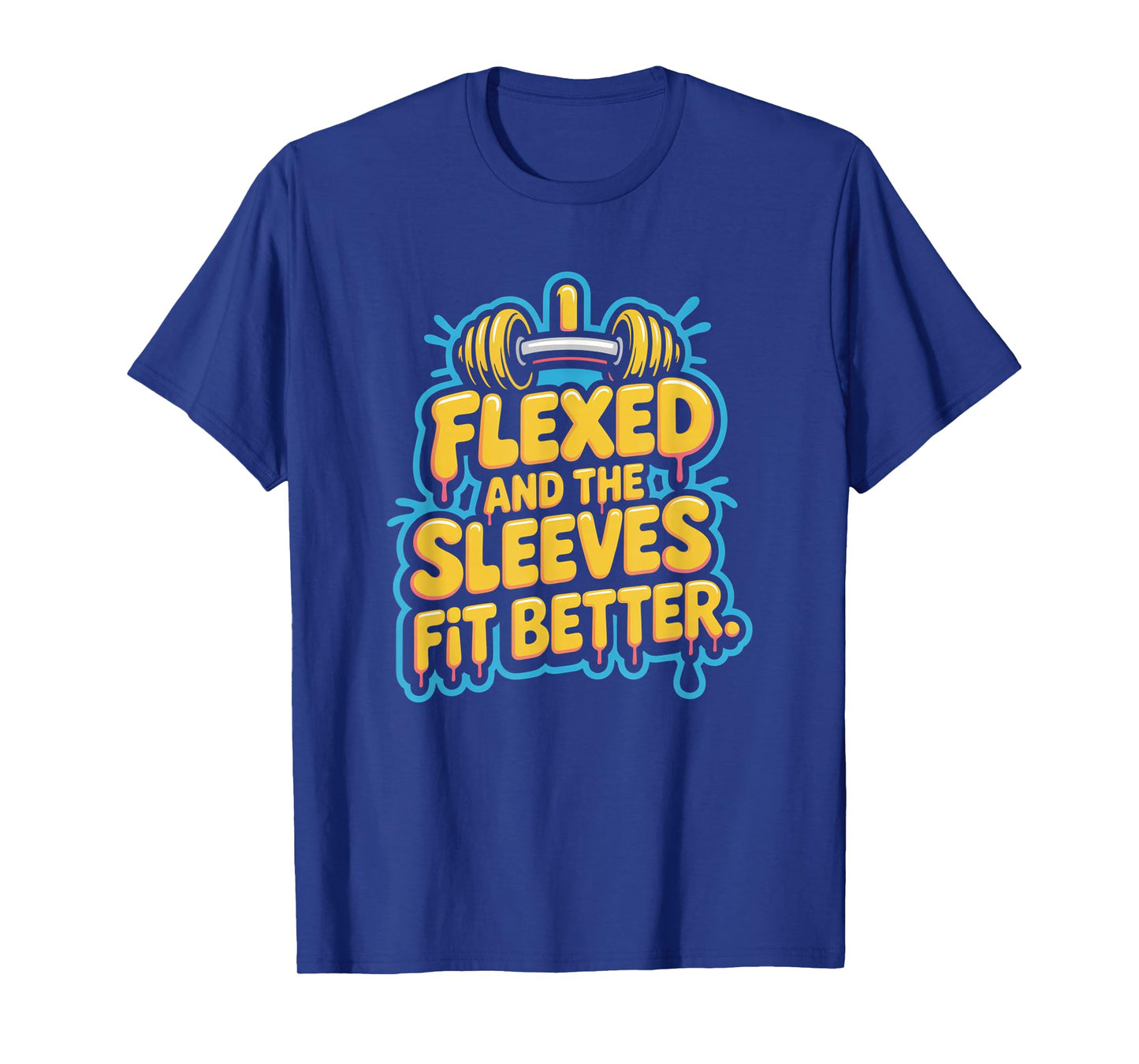 I Flexed and The Sleeves Fit Better Funny Gym Workout Men T-Shirt